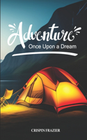 Adventure Once Upon a Dream: Inspiring and Motivational Bedtime Stories Book for Young Adventurers