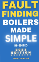 Fault Finding Boilers Made Simple: Re-edited 2023 Edition - With Pictures