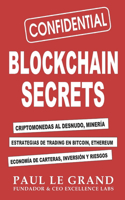 Blockchain Secrets - Criptomonedas Al Desnudo, Minería, Estrategias De Trading En Bitcoin, Ethereum, Economía De Carteras, Inversión Y Riesgos