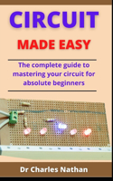 Circuit Made Easy: The Complete Guide To Mastering Your Circuit For Absolute Beginners