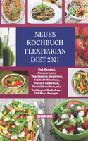 Neues Kochbuch Flexitarian Ernährung 2021: Gut, Gesund, Ausgewogen, Vegetarisch Inspiriert, Schließt Nicht aus, Fleisch und Fisch, Gewichtsverlust, und Verlängert Ihr Leben + 200 Neue Rezepte