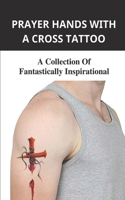 Prayer Hands With A Cross Tattoo