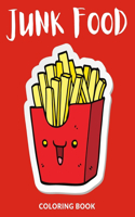 Junk Food Coloring Book: Junk Food Coloring Pages For kids, Perfect Cute Junk Food Coloring Books for boys, girls, and kids of ages 4-8 and up - Big Activity Workbook for To