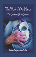 Work of Our Hands: The Universal Gift of Creativity