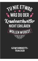 TU NIE ETWAS WAS DU DER KRANKENSCHWESTER NICHT ERKLÄREN WOLLEN WÜRDEST - Gewohnheitstracker