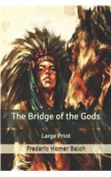 The Bridge of the Gods: Large Print