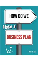 How Do We Make A Business Plan