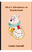 Alice in Wonderland (Annotated) Classic Edition Children Book
