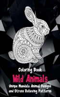 Wild Animals - Coloring Book - Unique Mandala Animal Designs and Stress Relieving Patterns