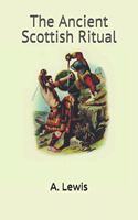 The Ancient Scottish Ritual: The Ultimate Masonic Ritual Exposé