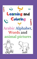 Learning and Coloring Arabic Alphabet: arabic learning book Learn Arabic Alphabet For Kids age 2 to 7 Letter, words and pictures of animals in Arabic adapted for beginners play and learn