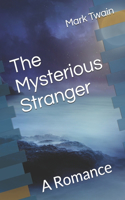 The Mysterious Stranger: A Romance