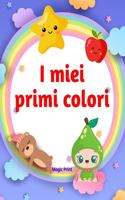 I miei primi colori: Primo libro da colorare (2-3 anni) - Libro da colorare per bambini 2 3 anni - Disegni da colorare con nomi associati