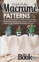 Macramè patterns book: The art of hand-knotting creating furnishing accessories and decorative elements. Basic knots for beginners and models to make tapestries and custom