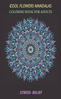 cool flowers mandalas coloring book for adults stress- relief