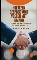 Hoe U Een Gesprek Kunt Voeren Met Iemand