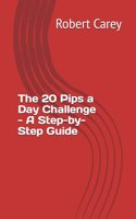 The 20 Pips a Day Challenge - A Step-by-Step Guide