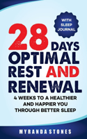 28 Days to Optimal Rest and Renewal: 4 Weeks to a Healthier and Happier You Through Better Sleep