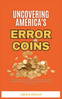 Uncovering America's Error Coins Still In Circulation 2024: A Collector's Guide to Rare and Valuable U.S. Mint Errors - Discover, Collect, and Profit from Coin Collecting