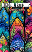 Mindful Patterns Coloring Book: 100+ Designs for Stress Relief, Relaxation, and Creativity