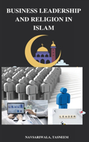 Business Leadership and Religion in Islam