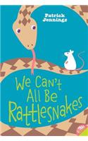 We Can't All Be Rattlesnakes