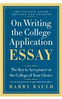 On Writing the College Application Essay, 25th Anniversary Edition: The Key to Acceptance at the College of Your Choice