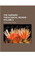 The Harvard Theological Review (Volume 8)