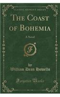 The Coast of Bohemia: A Novel (Classic Reprint)