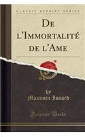 de l'Immortalitï¿½ de l'Ame (Classic Reprint)