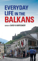 Everyday Life in the Balkans