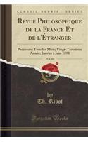 Revue Philosophique de la France Et de L'Etranger, Vol. 45: Paraissant Tous Les Mois; Vingt-Troisieme Annee; Janvier a Juin 1898 (Classic Reprint)