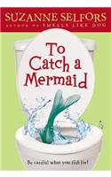 To Catch a Mermaid