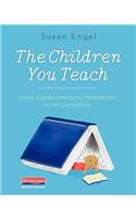 The Children You Teach: Using a Developmental Framework in the Classroom
