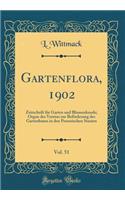 Gartenflora, 1902, Vol. 51: Zeitschrift für Garten und Blumenkunde; Organ des Vereins zur Beförderung des Gartenbaues in den Preussischen Staaten (Classic Reprint)
