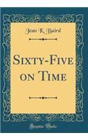 Sixty-Five on Time (Classic Reprint)