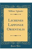 Lichenes Lapponiæ Orientalis (Classic Reprint)