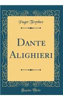 Dante Alighieri (Classic Reprint)