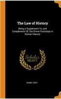 The Law of History: Being a Supplement To, and Complement Of, 'the Divine Footsteps in Human History'