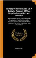 History of Mormonism, Or, a Faithful Account of That Singular Imposition and Delusion
