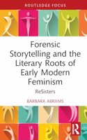 Forensic Storytelling and the Literary Roots of Early Modern Feminism