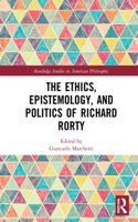 Ethics, Epistemology, and Politics of Richard Rorty