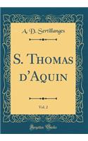 S. Thomas d'Aquin, Vol. 2 (Classic Reprint)