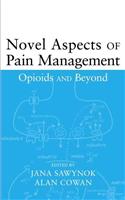 Novel Aspects of Pain Management: Opioids and Beyond