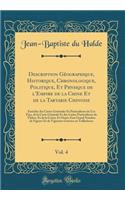 Description Gï¿½ographique, Historique, Chronologique, Politique, Et Physique de l'Empire de la Chine Et de la Tartarie Chinoise, Vol. 4: Enrichie Des Cartes Gï¿½nï¿½rales Et Particulieres de Ces Pays, de la Carte Gï¿½nï¿½rale Et Des Cartes Particu: Enrichie Des Cartes Gï¿½nï¿½rales Et Particulieres de Ces Pays, de la Carte Gï¿½nï¿½rale Et Des Cartes Particulieres Du Th