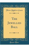 The Jewelled Ball (Classic Reprint)