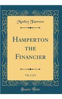 Hamperton the Financier, Vol. 2 of 3 (Classic Reprint)