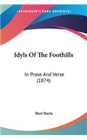 Idyls Of The Foothills: In Prose And Verse (1874)