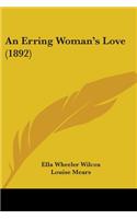 An Erring Woman's Love (1892)