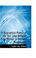 A Biographical Memoir of the REV. John Williams, First Minister of Deerfield Massachusetts